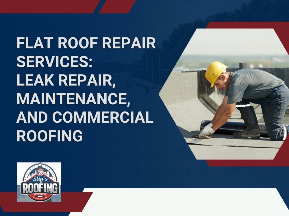 Flat Roofing - FLAT ROOF REPAIR SERVICES LEAK REPAIR, MAINTENANCE, AND COMMERCIAL ROOFING - Stigs Roofing